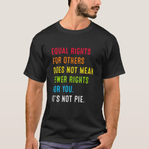 Camiseta La Igualdad De Derechos Para Otros No Significa Ig