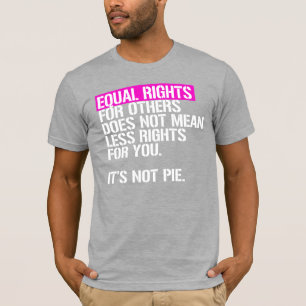 Camiseta La igualdad de derechos para otros no significa me