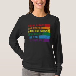 Camiseta La Igualdad De Derechos Para Otros No Significa Me