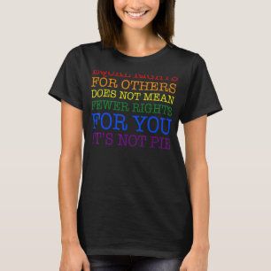 Camiseta La Igualdad De Derechos Para Otros No Significa Me