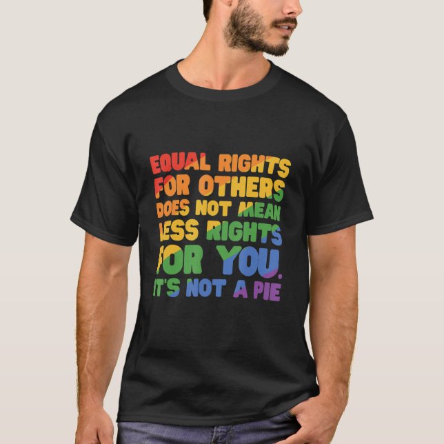Camiseta La Igualdad De Derechos Para Otros No Significa Me (Anverso)
