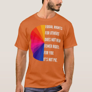 Camiseta La Igualdad De Derechos Para Otros No Significa Me