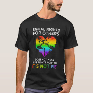 Camiseta La Igualdad De Derechos Para Otros No Significa Me