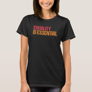 Camiseta La igualdad es esencial para los derechos humanos