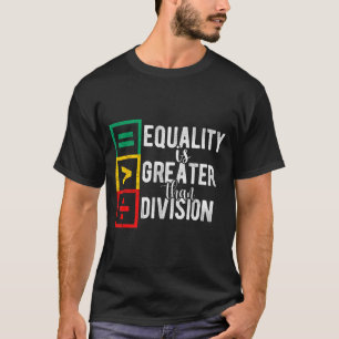 Camiseta La igualdad es mayor que la división Mes de la His