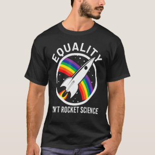 Camiseta La igualdad Lgb no es un cohete para los hombres
