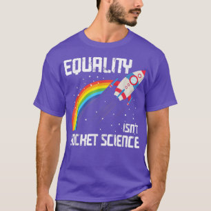 Camiseta La igualdad no es ciencia de cohetes LGBT 