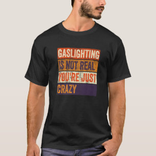 Camiseta La iluminación de época no es real, solo estás loc