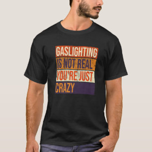 Camiseta La iluminación de época no es real, solo estás loc
