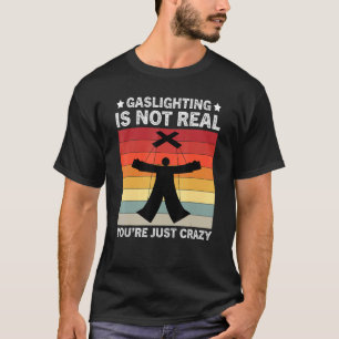 Camiseta La iluminación de época no es real, solo estás loc