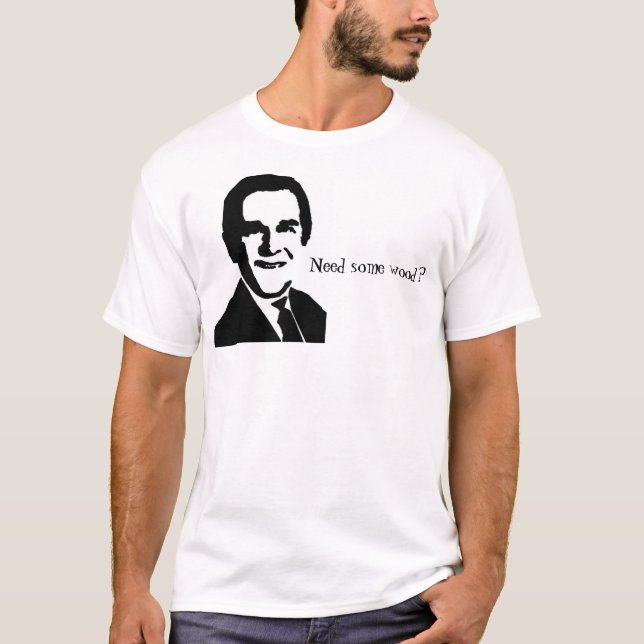 Camiseta ¿La imagen y la cita de George Bush, "necesitan un (Anverso)