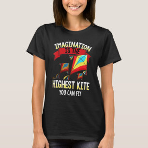 Camiseta La Imaginación Cuta Es La Cometa Más Alta Que Se P