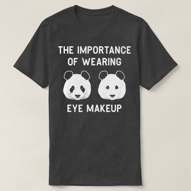 Camiseta La importancia de usar maquillaje ocular Funny Pan (Diseño del anverso)