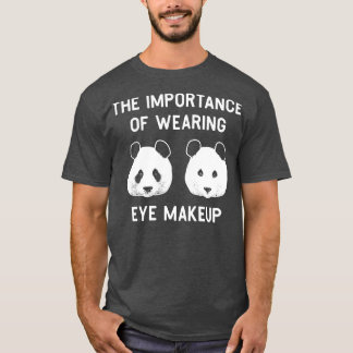 Camiseta La importancia de usar maquillaje ocular Funny Pan