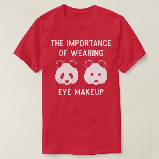 Camiseta La importancia de usar maquillaje ocular Funny Pan (Diseño del anverso)
