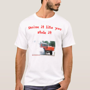 Camiseta ¡La impulsión que tiene gusto de usted lo robó!
