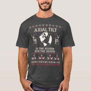 Camiseta La Inclinación Axial Es La Razón Del Sudor Feo De