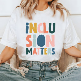 Camiseta La inclusión importa camiseta, mensaje positivo