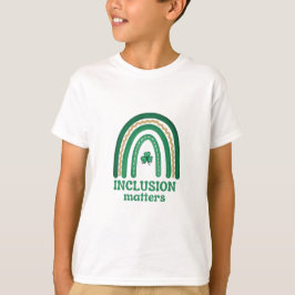 Camiseta La inclusión importa St. Patrick's Day Shirt