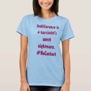 Camiseta La indiferencia es la pesadilla peor de un