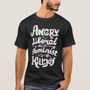 Camiseta La indignada feminista liberal Killjoy Women Right
