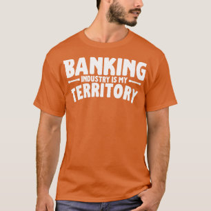 Camiseta La industria bancaria es mi territorio