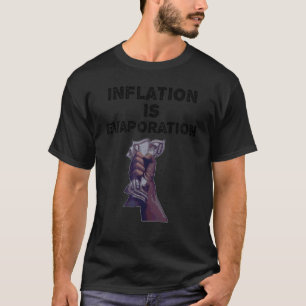 Camiseta La inflación es la evaporación política