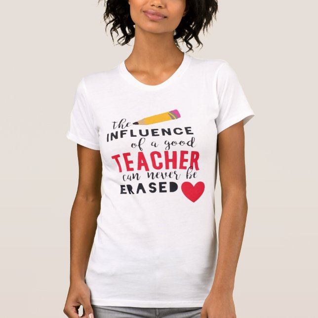 Camiseta La influencia de los profesores no se puede borrar (Anverso)