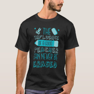 Camiseta La Influencia De Un Buen Profesor Nunca Se Puede B