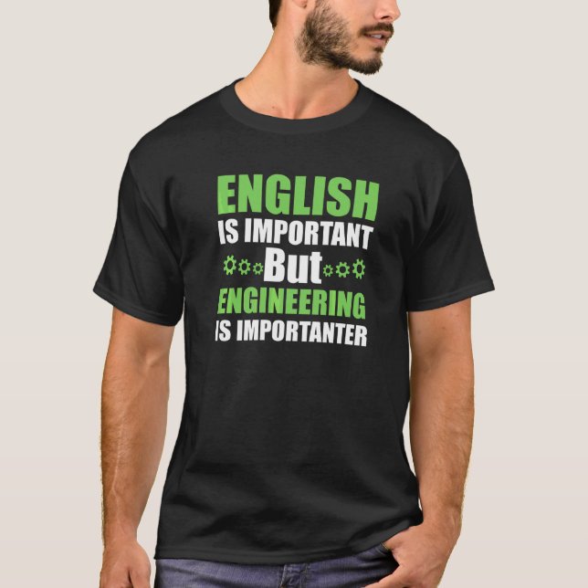Camiseta La ingeniería es más importante (Anverso)