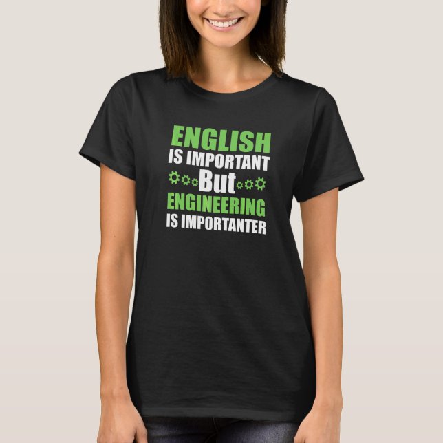 Camiseta La ingeniería es más importante (Anverso)