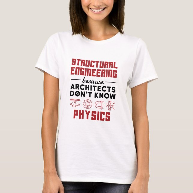 Camiseta La ingeniería estructural dice la física sarcástic (Anverso)