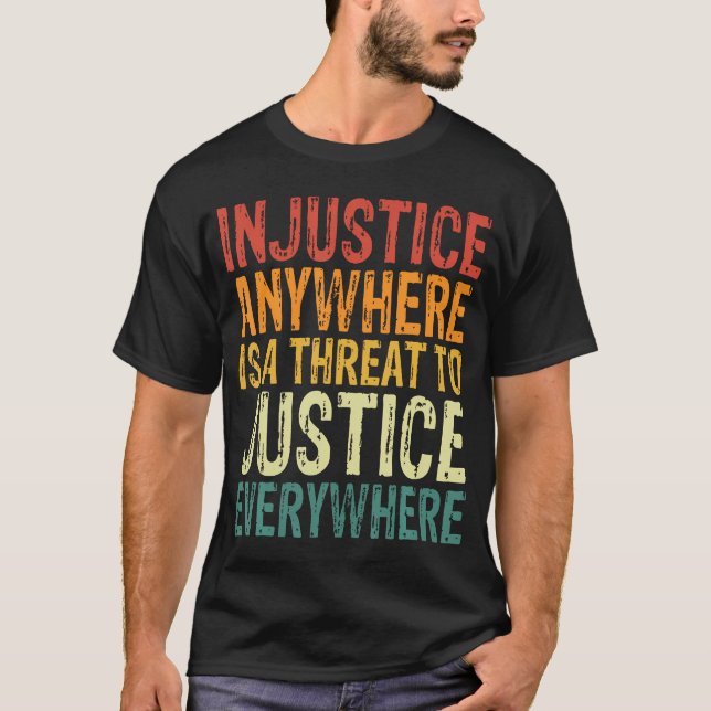 Camiseta La Injusticia En Cualquier Lugar Es Una Amenaza Pa (Anverso)