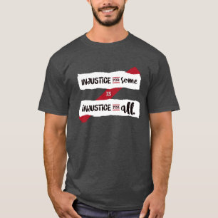 Camiseta La injusticia para alguno es injusticia para todos