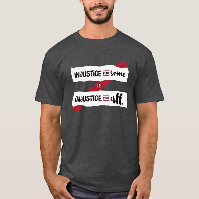 Camiseta La injusticia para alguno es injusticia para todos (Anverso)