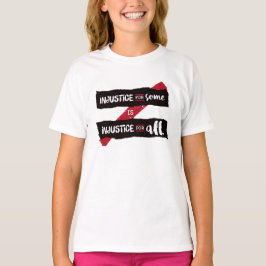 Camiseta La injusticia para alguno es injusticia para todos