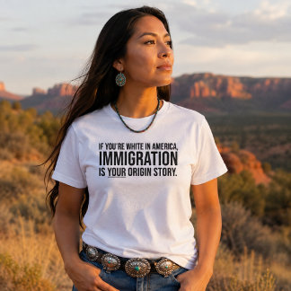 Camiseta La inmigración es tu historia de origen Declaració