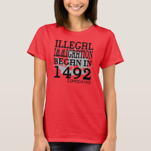 Camiseta La inmigración ilegal comenzó en 1492