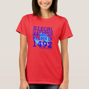 Camiseta La inmigración ilegal comenzó en 1492