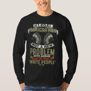 Camiseta La inmigración ilegal no es un problema nuevo para