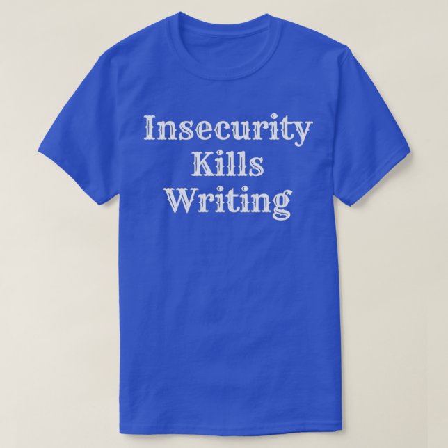 Camiseta La inseguridad mata la escritura (Diseño del anverso)