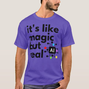 Camiseta La Inteligencia Artificial Es Como La Magia Pero R