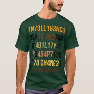 Camiseta La Inteligencia Es La Capacidad De Adaptarse Al Ca