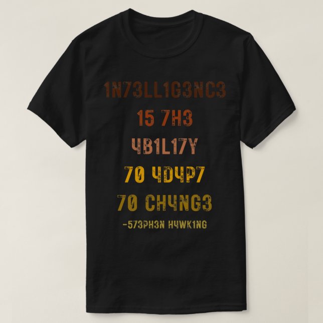Camiseta La Inteligencia Es La Capacidad De Adaptarse Al Ca (Diseño del anverso)