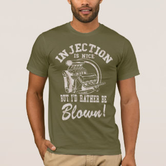 Camiseta La inyección es agradable pero estaría soplado