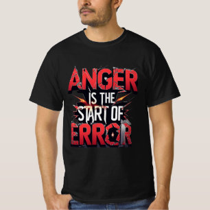 Camiseta La ira es el comienzo del error Cita poderosa