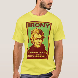 Camiseta La ironía es Andrew Jackson en un billete de banco