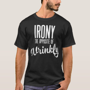 Camiseta La ironía es lo opuesto a las arrugas