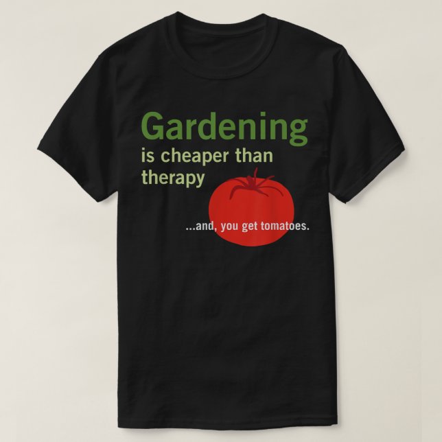 Camiseta La jardinería es más barata que la terapia y los t (Diseño del anverso)
