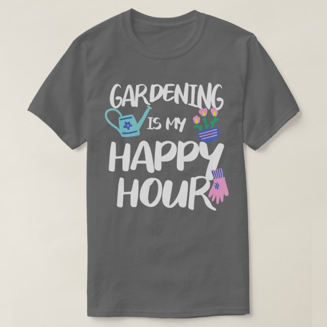 Camiseta La jardinería es mi Happy Hour Garden Gardener TSh (Diseño del anverso)